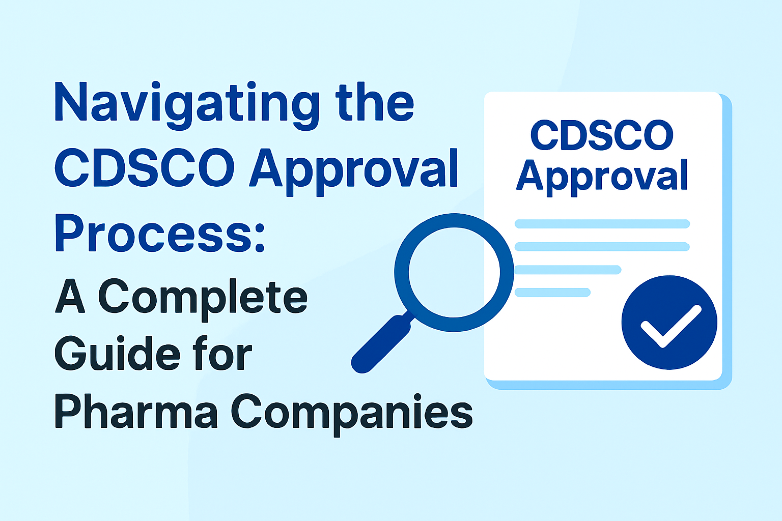 Navigating the CDSCO Approval Process: A Complete Guide for Pharma Companies